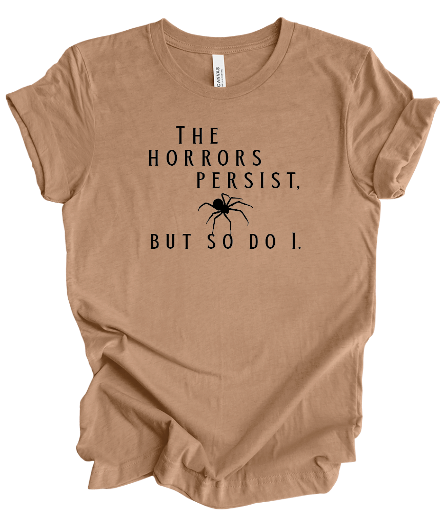 The Horrors Persist But So Do I