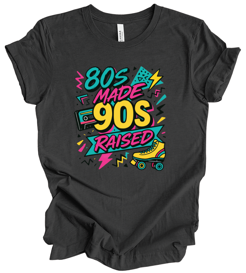 80's Made 90's Raised