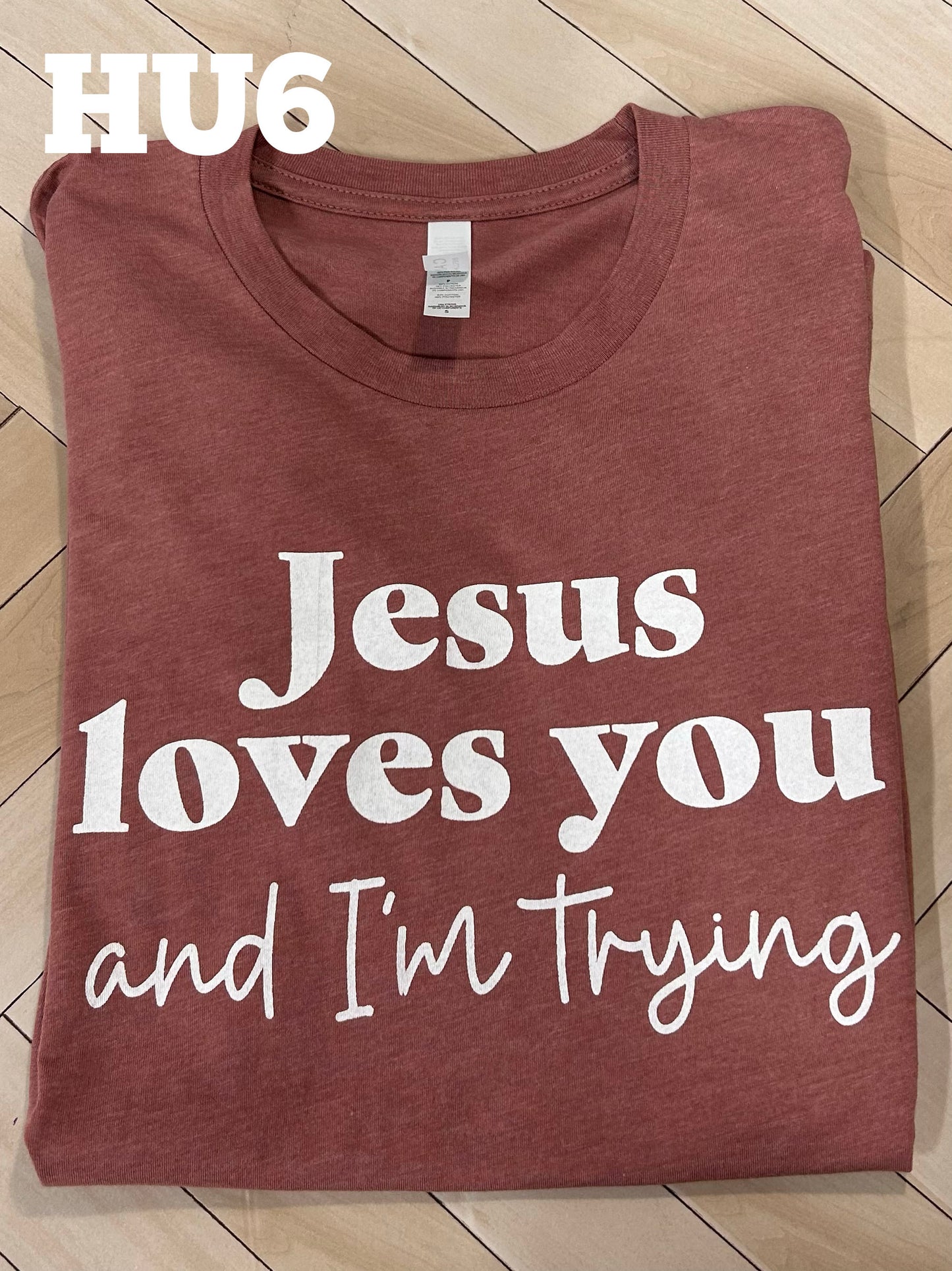 Jesus Loves You and I'm Trying