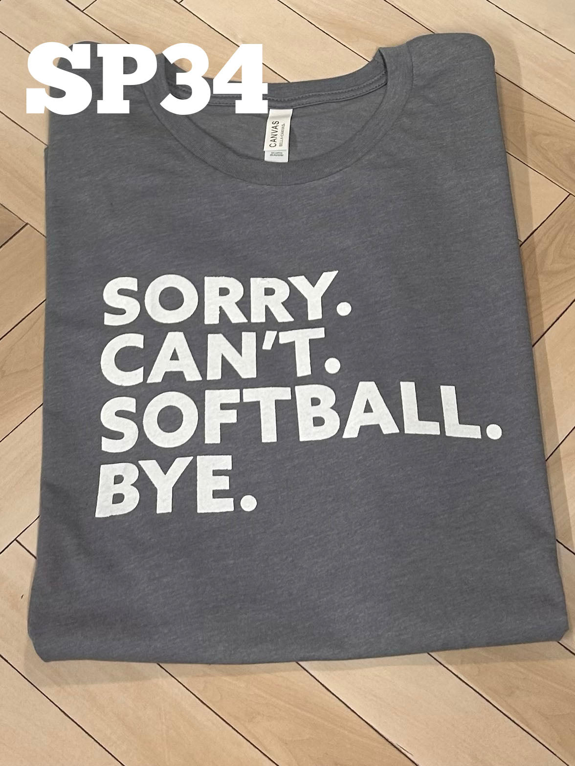 Sorry Can't Softball Bye