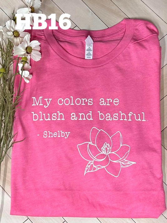 My Colors are Blush and Bashful - Steel Magnolias