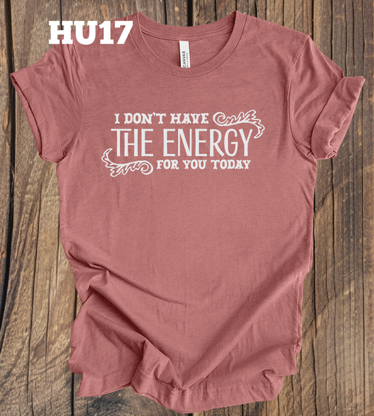 I don't have the energy for you today - one color