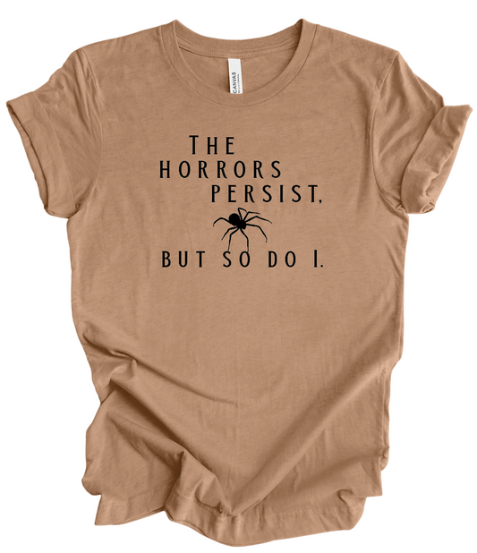 The Horrors Persist But So Do I
