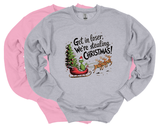 Get in Loser, We're Stealing Christmas (Grinch) Crew