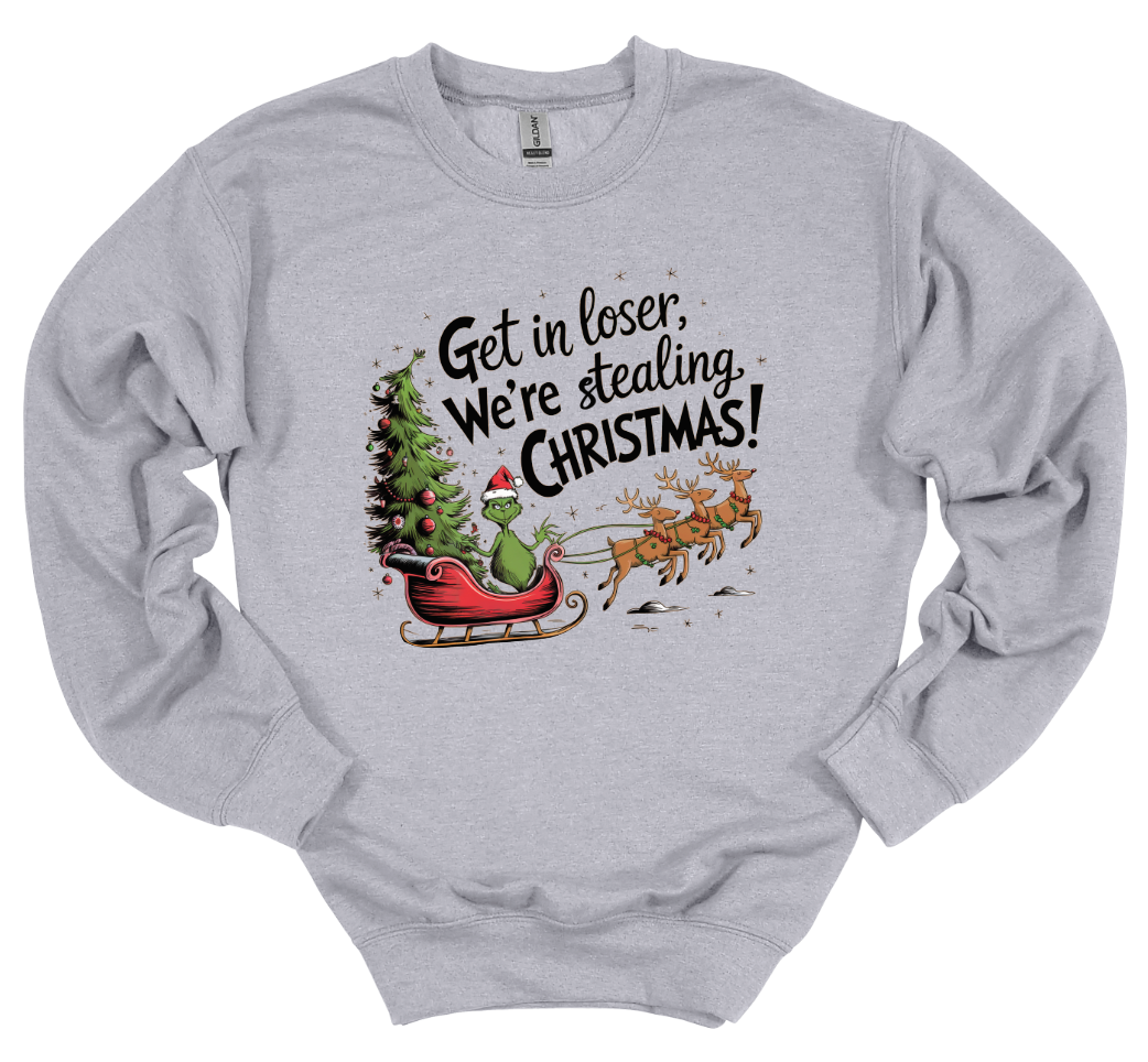 Get in Loser, We're Stealing Christmas (Grinch) Crew
