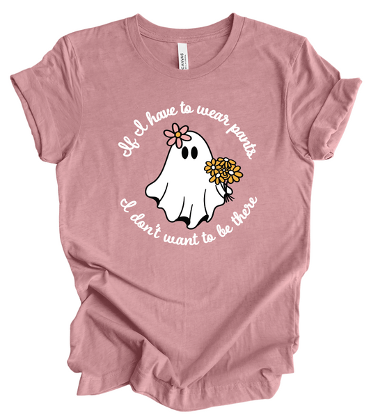 If I Have To Wear Pants, I Don't Want To Be There IN-STOCK