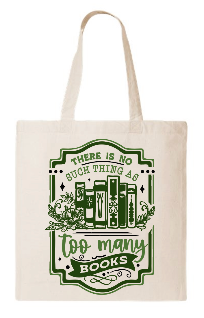 There is No Such Thing as Too Many Books Tote