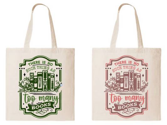 There is No Such Thing as Too Many Books Tote