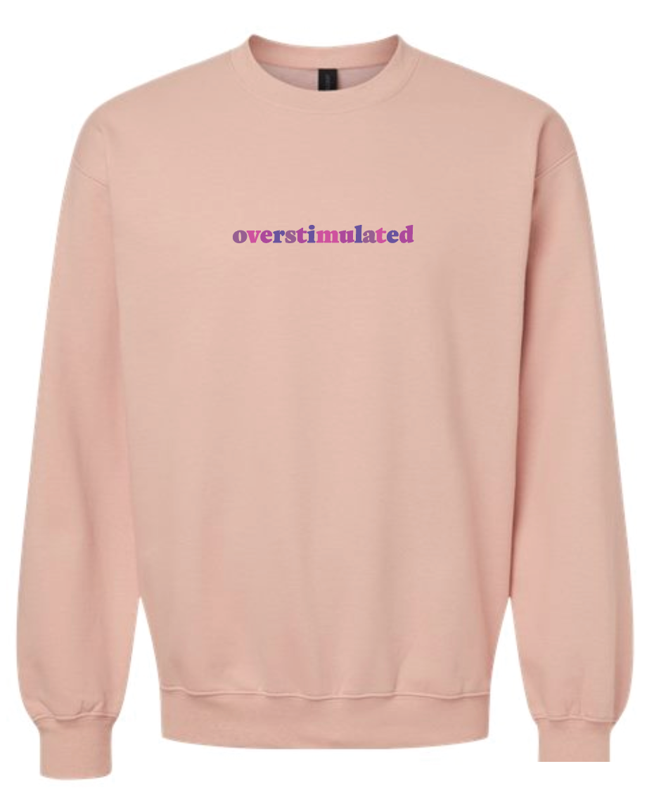 Overstimulated Sweatshirt