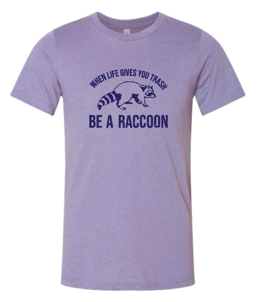 When Life Gives You Trash, Be A Raccoon - Dark Lavender