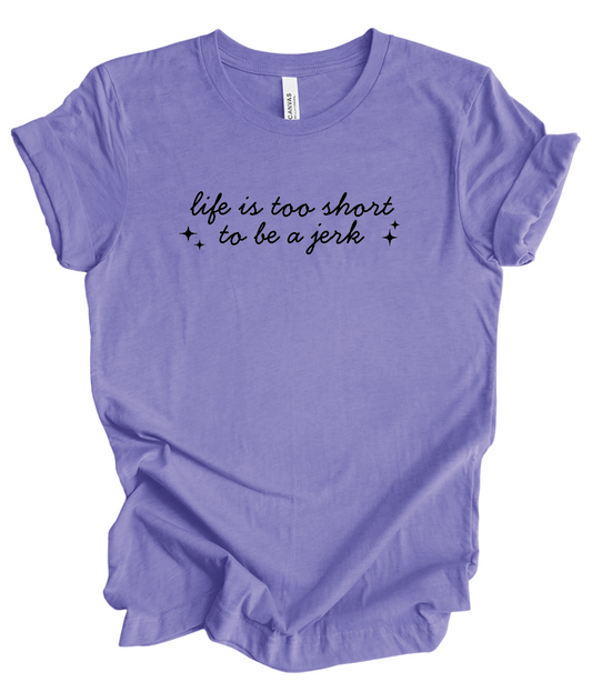 Life is too Short to be a Jerk