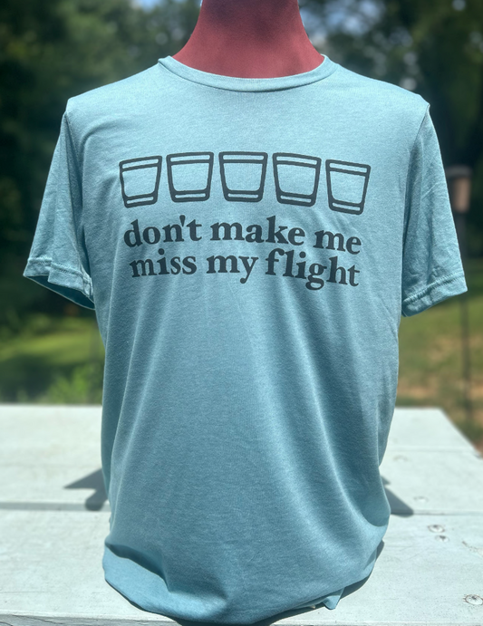 Don't Make Me Miss My Flight IN-STOCK