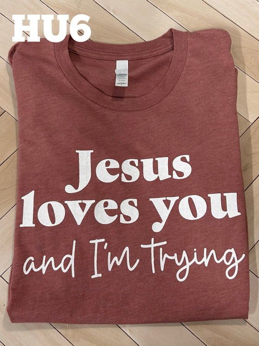 Jesus Loves You and I'm Trying